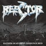 Reactor - Rather Dead Than Dishonoured (cd/lp)